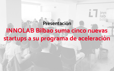 INNOLAB Bilbao suma cinco nuevas startups a su programa de aceleración