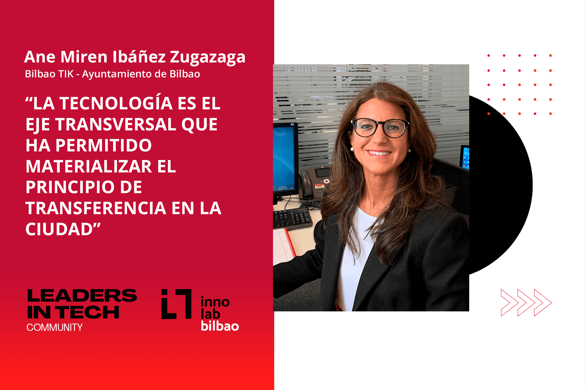 Ane Miren Ibáñez Zugazaga, BilbaoTIK: “La tecnología es el eje transversal que ha permitido materializar el principio de transparencia en la ciudad”