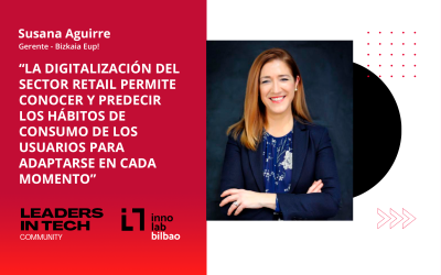 Susana Aguirre, Bizkaia Eup!: “La digitalización del sector retail permite conocer y predecir los hábitos de consumo del usuario para adaptarse en cada momento”