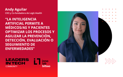 Andy Aguilar, Legit.Health: “La Inteligencia Artificial permite a médicos/as y pacientes optimizar los procesos y agilizar la prevención, detección, evaluación o seguimiento de enfermedades”