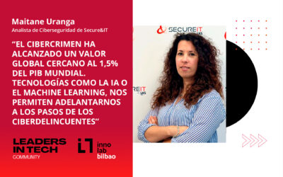 Maitane Uranga, Secure&IT: ““El cibercrimen ha alcanzado un valor global cercano al 1,5% del PIB mundial. Tecnologías como la IA o el Machine Learning nos permiten adelantarnos a los pasos de los ciberdelincuentes“